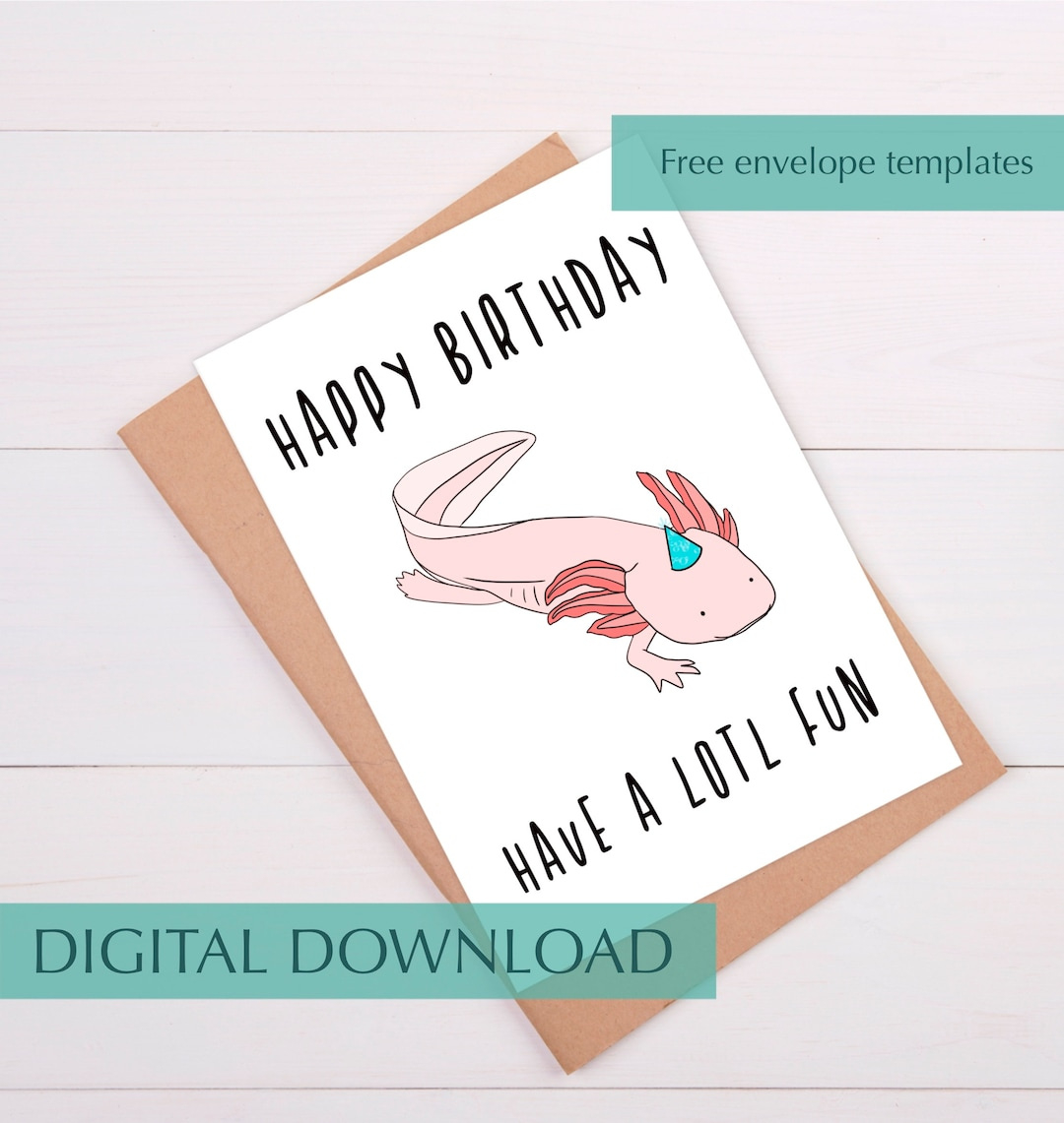 Funny Axolotl Birthday Card: Pun Birthday Gift (Digital Download) - Etsy pertaining to Free Printable Axolotl Birthday Card
