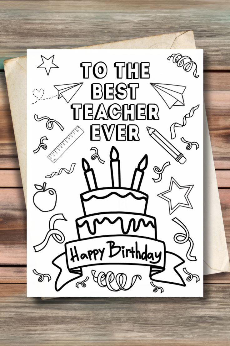 To The Best Teacher Ever, Happy Birthday, Printable Card for FREE Printable Birthday Cards For Teachers